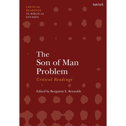 The Son of Man Problem - (T&t Clark Critical Readings in Biblical Studies) by  Benjamin E Reynolds (Paperback) - image 1 of 1