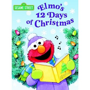 Elmo's 12 Days of Christmas (Sesame Street) - (Big Bird's Favorites Board Books) by  Sarah Albee (Board Book) - 1 of 1