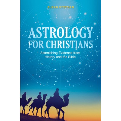 Astrology for Christians - by  Suzan Stephan (Paperback)