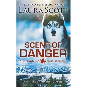 Scent of Danger - by  Laura Scott (Paperback) - 1 of 1
