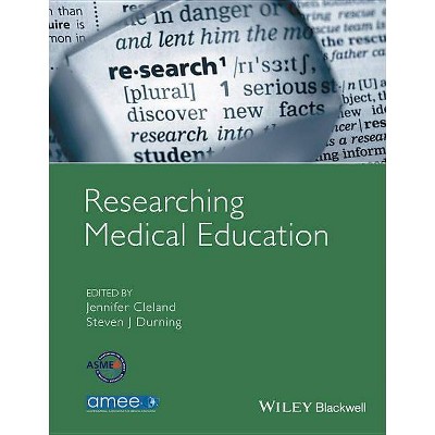 Researching Medical Education - by  Jennifer Cleland & Steven J Durning (Paperback)