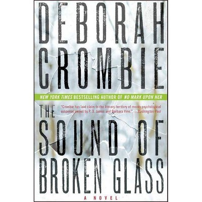 The Sound of Broken Glass - (Duncan Kincaid/Gemma James Novels) by  Deborah Crombie (Paperback)