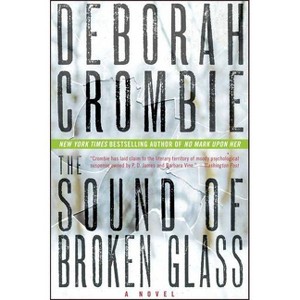 The Sound of Broken Glass - (Duncan Kincaid/Gemma James Novels) by  Deborah Crombie (Paperback) - 1 of 1
