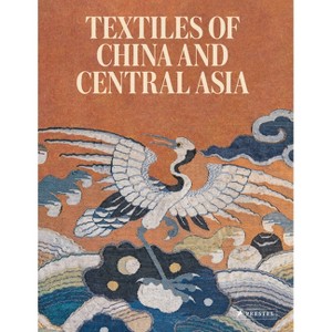 Textiles of China and Central Asia - by  Mariachiara Gasparini & Jacqueline Simcox & Eiren Shea & Amy Heller (Hardcover) - 1 of 1