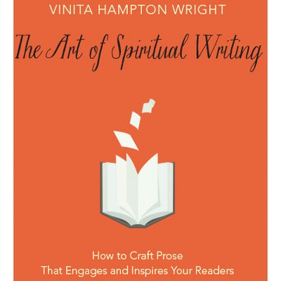 The Art of Spiritual Writing - by  Vinita Hampton Wright (Paperback)