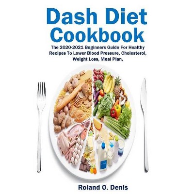 Dash Diet Cookbook - by  Roland O Denis (Paperback)