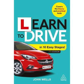 Learn to Drive in 10 Easy Stages - 7th Edition by  John Wells (Paperback)