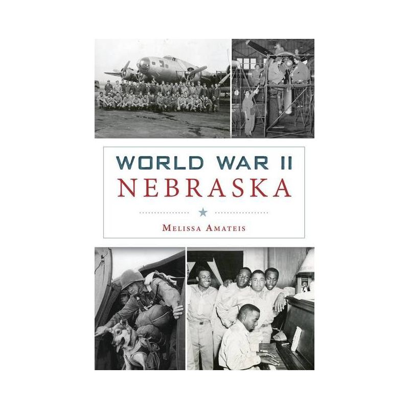 World War II Nebraska - (Military) by Melissa Amateis (Paperback), 1 of 2