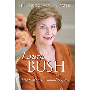 Laura Bush - (Modern First Ladies) by  Jill Abraham Hummer (Hardcover) - 1 of 1