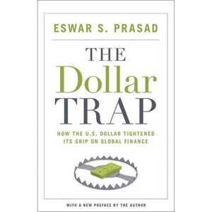 The Dollar Trap - by  Eswar S Prasad (Paperback) - 1 of 1