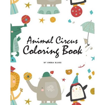 Animal Circus Coloring Book for Children (8x10 Coloring Book / Activity Book) - by  Sheba Blake (Paperback)