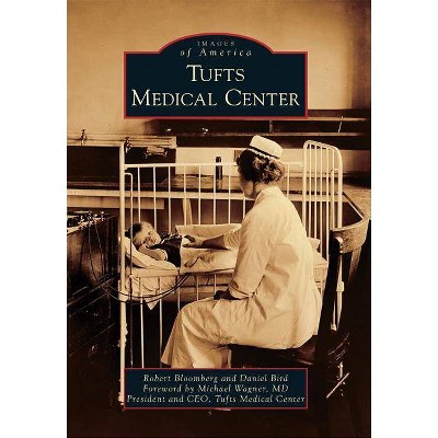 Tufts Medical Center - (Images of America) by  Robert Bloomberg & Daniel Bird (Paperback)