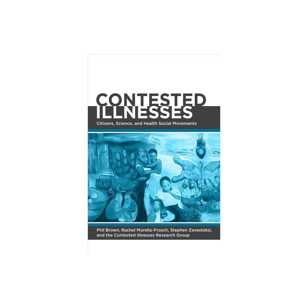 Contested Illnesses - by Phil Brown & Rachel Morello-Frosch & Stephen Zavestoski (Paperback)