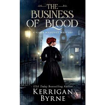 The Business of Blood - (A Fiona Mahoney Mystery) by  Kerrigan Byrne (Paperback)