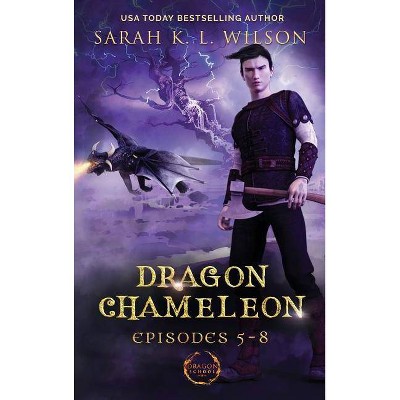 Dragon Chameleon - by  Sarah K L Wilson (Hardcover)