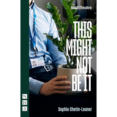 This Might Not Be It - by  Sophia Chetin-Leuner (Paperback)