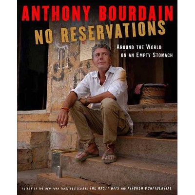 No Reservations - by  Anthony Bourdain (Hardcover)