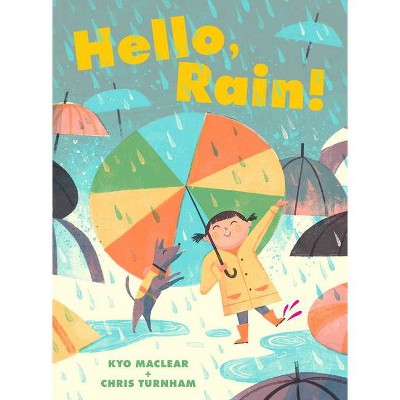 Hello, Rain! - by  Kyo Maclear (Hardcover)