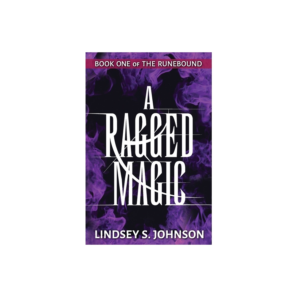 A Ragged Magic - (Runebound) 2nd Edition by Lindsey S Johnson (Paperback)