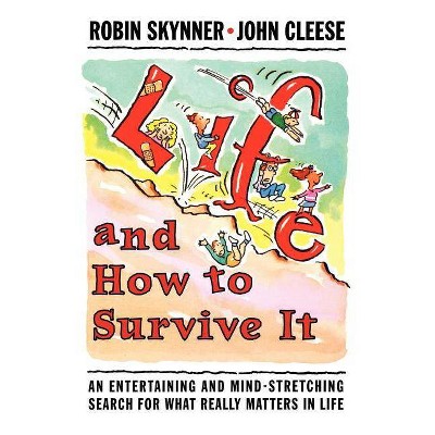 Life and How to Survive It - by  A C Robin Skynner & Robin Skynner (Paperback)