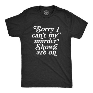 Mens Sorry I Cant My Murder Shows Are On T Shirt Funny True Crime Lovers Tee For Guys - Crazy Dog Men's T Shirt - 1 of 4