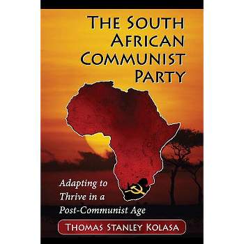 The South African Communist Party - by  Thomas Stanley Kolasa (Paperback)