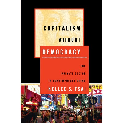Capitalism Without Democracy - by  Kellee S Tsai (Paperback)