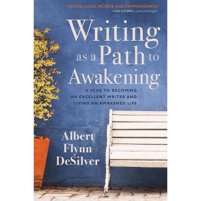 Writing as a Path to Awakening - by  Albert Desilver (Paperback)