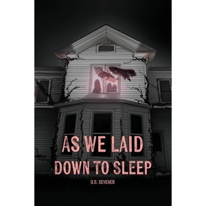 As We Laid Down To Sleep - by  D B Sevener (Paperback) - 1 of 1