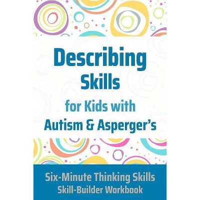 Describing Skills for Kids with Autism & Asperger's - (Six-Minute Thinking Skills) by  Janine Toole (Paperback)