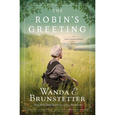 The Robin's Greeting, Volume 3 - (Amish Greenhouse Mystery) by  Wanda E Brunstetter (Paperback)