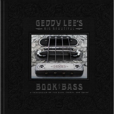 Geddy Lee's Big Beautiful Book of Bass - (Hardcover)