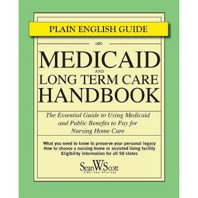 Medicaid and Long Term Care Handbook - by  Sean W Scott Esq (Paperback)