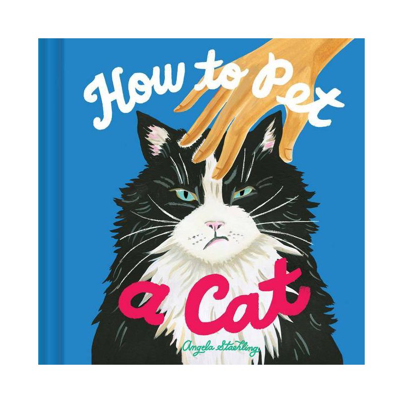 How to Pet a Cat - by  Angela Staehling (Hardcover), 1 of 2