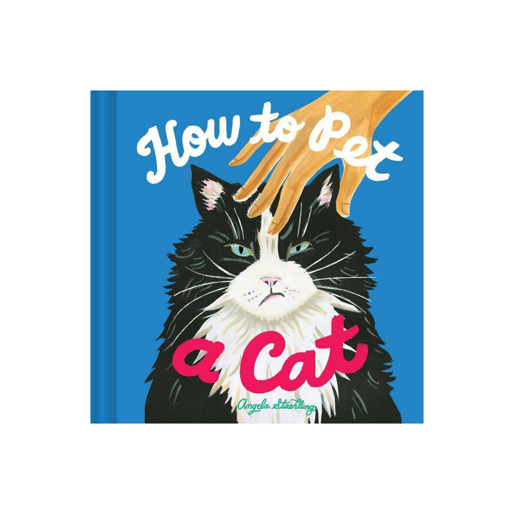ISBN 9781797211121 product image for How to Pet a Cat - by Angela Staehling (Hardcover) | upcitemdb.com