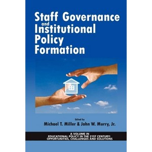 Staff Governance and Institutional Policy Formation - (Educational Policy in the 21st Century: Opportunities, Chall) (Paperback) - 1 of 1