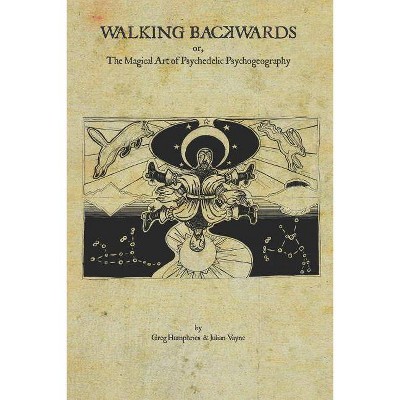 Walking Backwards - by  Julian Vayne & Greg Humphries (Paperback)