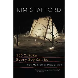 100 Tricks Every Boy Can Do - by  Kim Stafford (Paperback)
