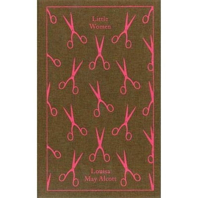 Little Women - (Penguin Clothbound Classics) by  Louisa May Alcott (Hardcover)