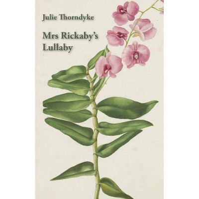 Mrs Rickaby's Lullaby - by  Julie Thorndyke (Paperback)