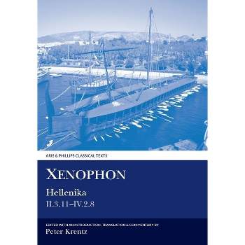 Xenophon: Hellenika II.3.11 - IV.2.8 - (Aris & Phillips Classical Texts) by  Peter Krentz (Paperback)