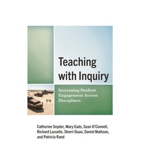 Teaching with Inquiry - by  Catherine Snyder & Mary Eads & Sean O'Connell (Paperback) - 1 of 1