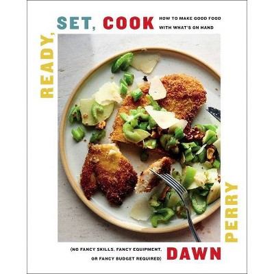 Ready, Set, Cook - by  Dawn Perry (Hardcover)