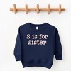 The Juniper Shop S Is For Sister Toddler Sweatshirt - 2 of 4