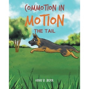 Commotion in Motion - by  Kerry B Beyer (Paperback) - 1 of 1