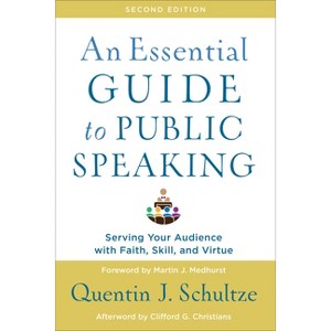 An Essential Guide to Public Speaking - 2nd Edition by  Quentin J Schultze (Paperback) - 1 of 1