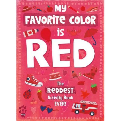 My Favorite Color Activity Book: Red - by  Odd Dot (Paperback)