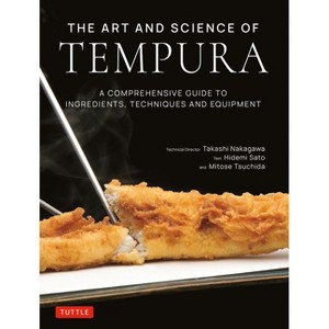 The Art and Science of Tempura - by  Nakagawa & Hidemi Sato & Mitose Tsuchida (Hardcover) - 1 of 1