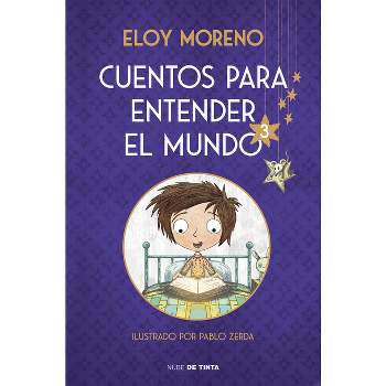 Cuentos Para Entender El Mundo 3 (Edición Ilustrada Con Contenido Extra) / Stori Es to Understand the World, 3 (Ill. Edition) - by  Eloy Moreno