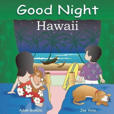 Good Night Hawaii - (Good Night (Our World of Books)) by  Adam Gamble (Board Book)